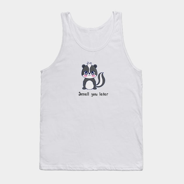 Smell you later Skunk Tank Top by Shirt Vibin